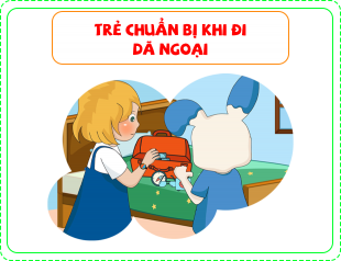 Trẻ chuẩn bị khi đi dã ngoại