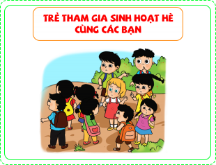 Trẻ tham gia sinh hoạt hè cùng các bạn