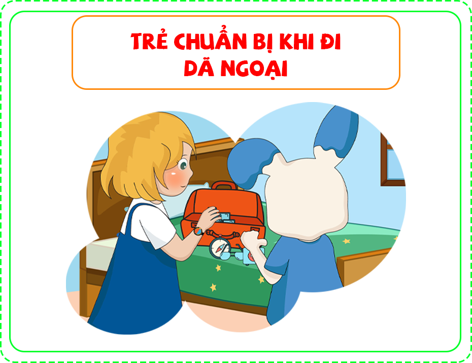 Trẻ chuẩn bị khi đi dã ngoại