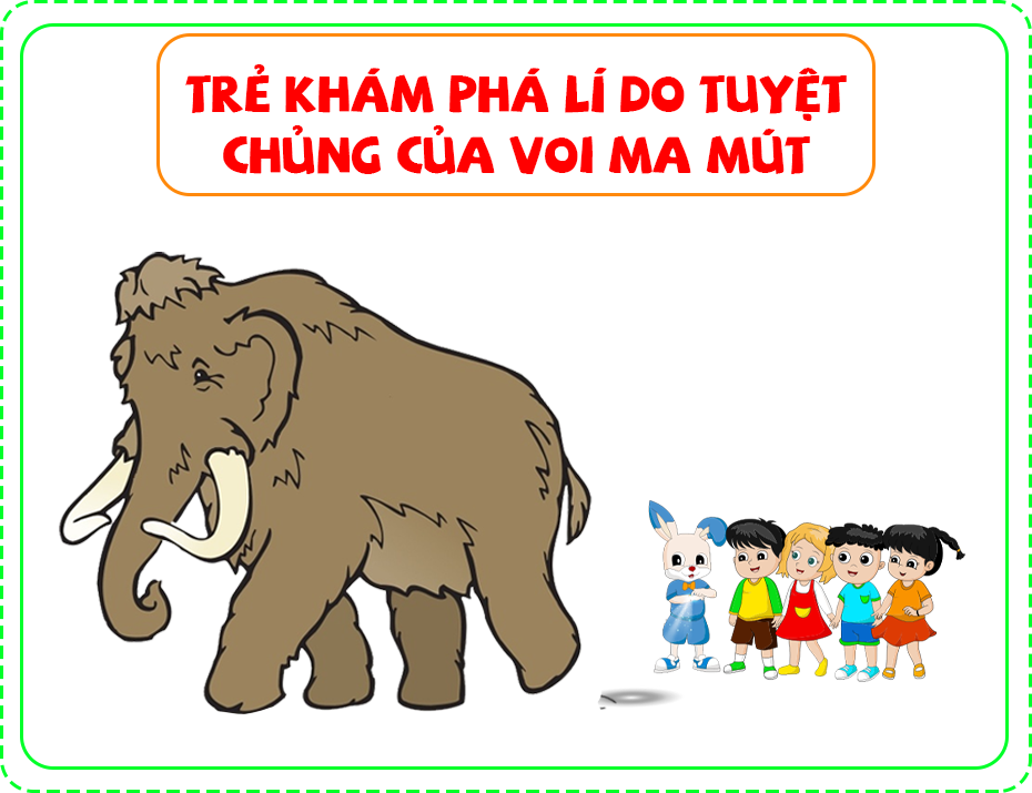 Trẻ khám phá lí do tuyệt chủng của voi ma mút