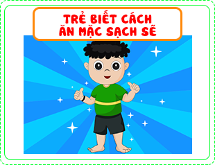 Trẻ biết cách ăn mặc sạch sẽ