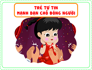 Trẻ tự tin mạnh dạn chỗ đông người