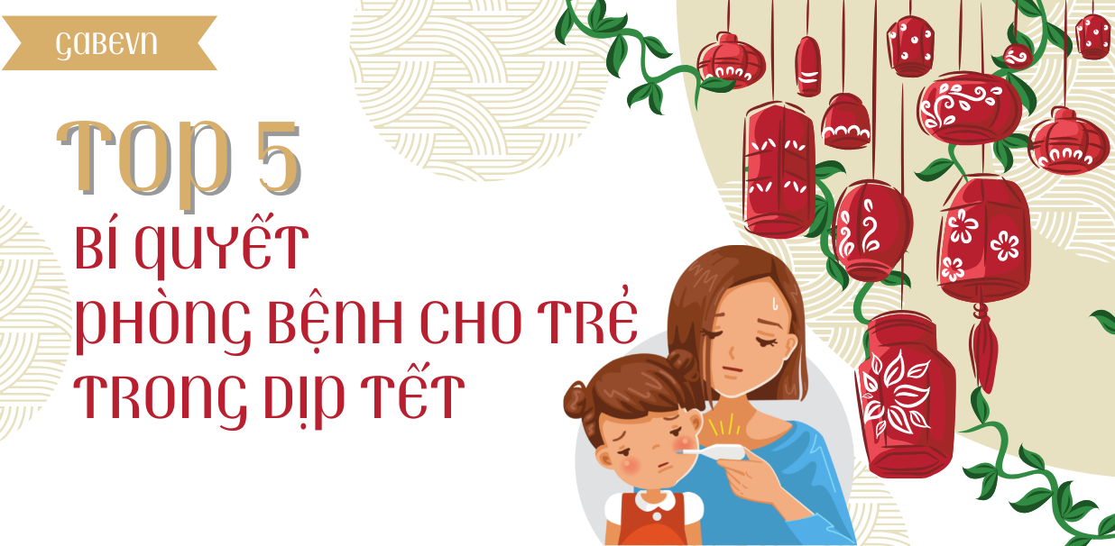 TOP 5 BÍ QUYẾT PHÒNG BỆNH CHO TRẺ TRONG DỊP TẾT